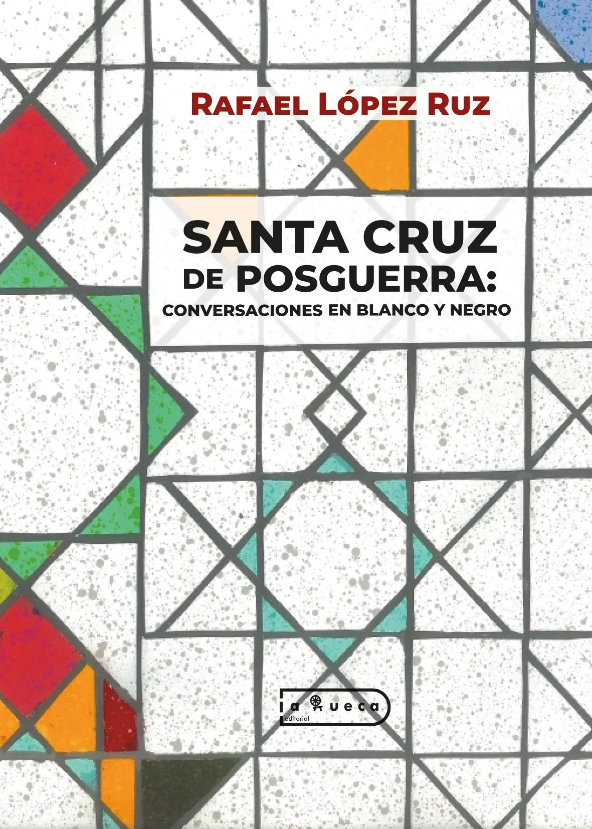 Portada de SANTA CRUZ DE POSGUERRA: CONVERSACIONES EN BLANCO Y NEGRO